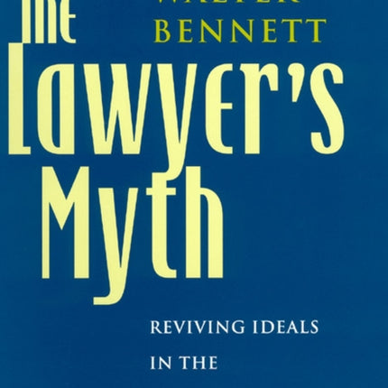 The Lawyers Myth  Reviving Ideals in the Legal