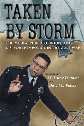 Taken by Storm: The Media, Public Opinion, and U.S. Foreign Policy in the Gulf War