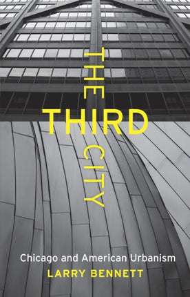 The Third City  Chicago and American Urbanism