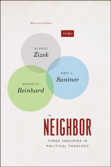 The Neighbor: Three Inquiries in Political Theology, with a new Preface