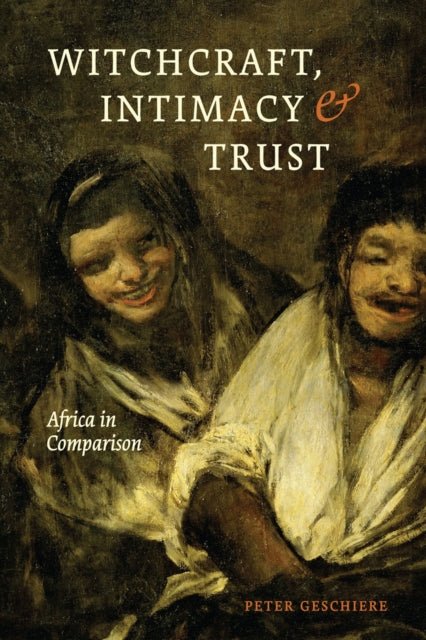 Witchcraft Intimacy and Trust  Africa in