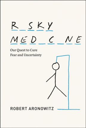 Risky Medicine  Our Quest to Cure Fear and