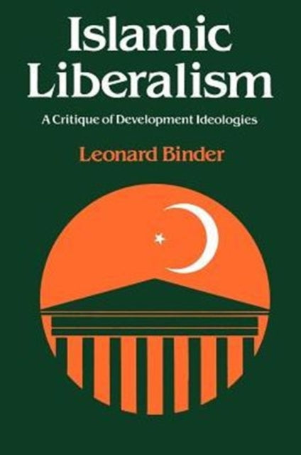 Islamic Liberalism: A Critique of Development Ideologies