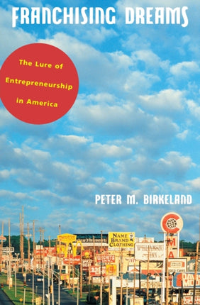 Franchising Dreams: The Lure of Entrepreneurship in America