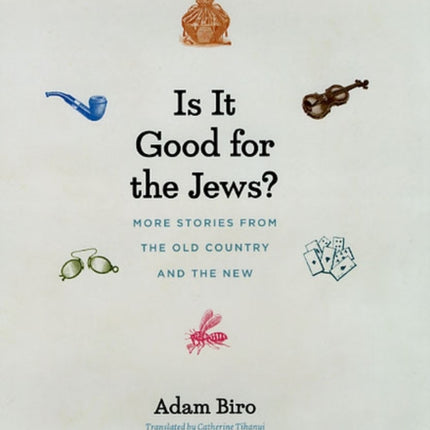 Is It Good for the Jews?: More Stories from the Old Country and the New