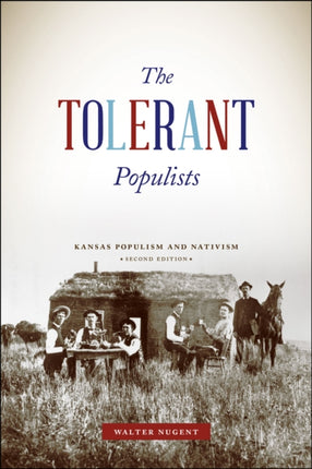 The Tolerant Populists, Second Edition: Kansas Populism and Nativism