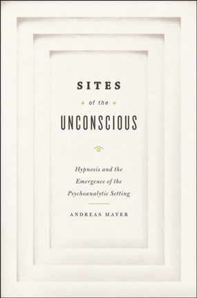 Sites of the Unconscious  Hypnosis and the