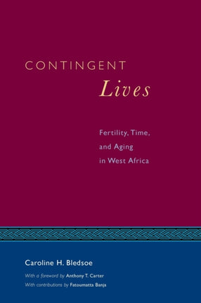 Contingent Lives: Fertility, Time, and Aging in West Africa