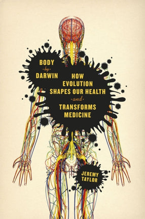 Body by Darwin: How Evolution Shapes Our Health and Transforms Medicine