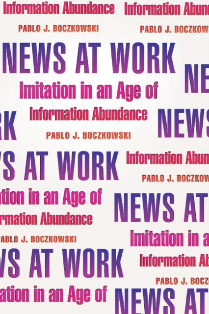 News at Work: Imitation in an Age of Information Abundance