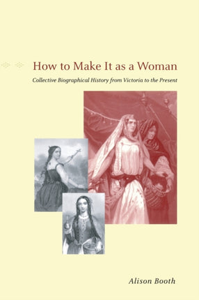 How to Make It as a Woman – Collective Biographical History from Victoria to the Present