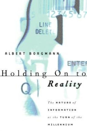 Holding On to Reality: The Nature of Information at the Turn of the Millennium