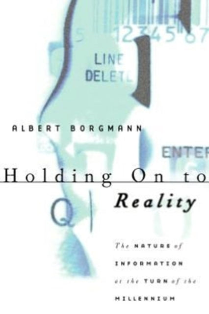 Holding On to Reality: The Nature of Information at the Turn of the Millennium