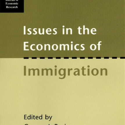 Issues in the Economics of Immigration NBER National Bureau of Economic Research Conference Reports CHUP