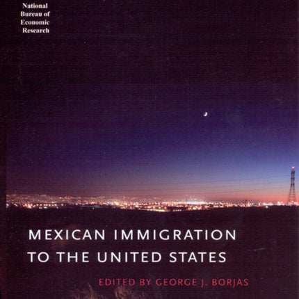 Mexican Immigration to the United States NBER