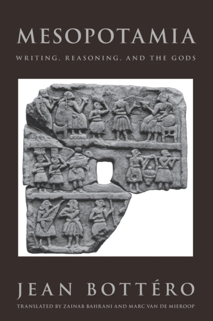 Mesopotamia: Writing, Reasoning, and the Gods