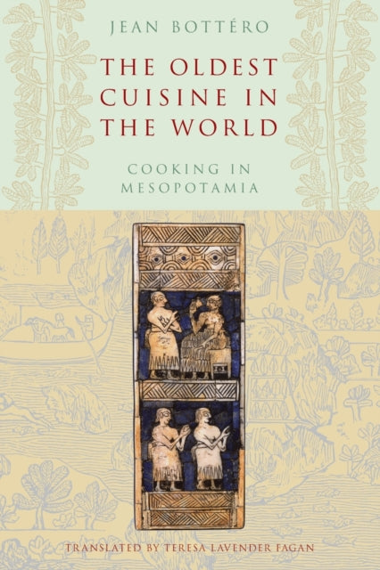 The Oldest Cuisine in the World: Cooking in Mesopotamia