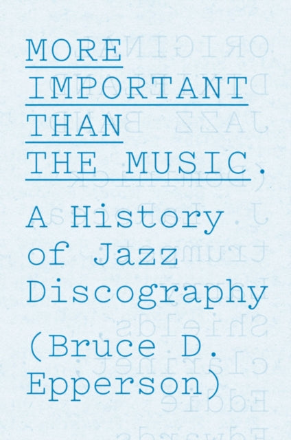 More Important than the Music  A History of Jazz