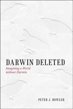 Darwin Deleted: Imagining a World without Darwin