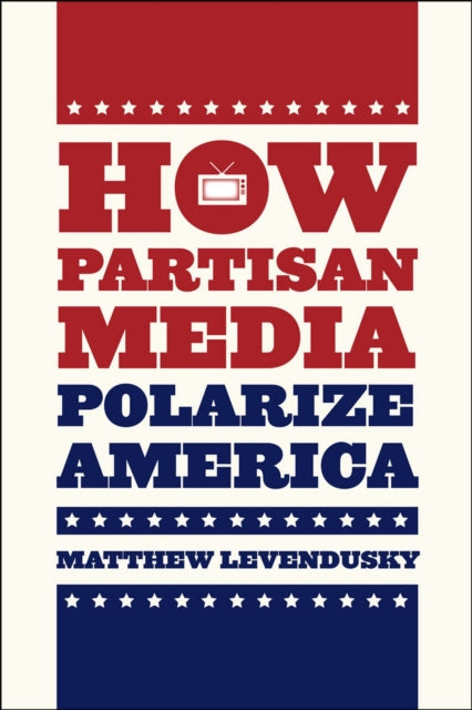 How Partisan Media Polarize America