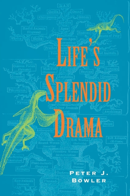 Life's Splendid Drama: Evolutionary Biology and the Reconstruction of Life's Ancestry, 1860-1940