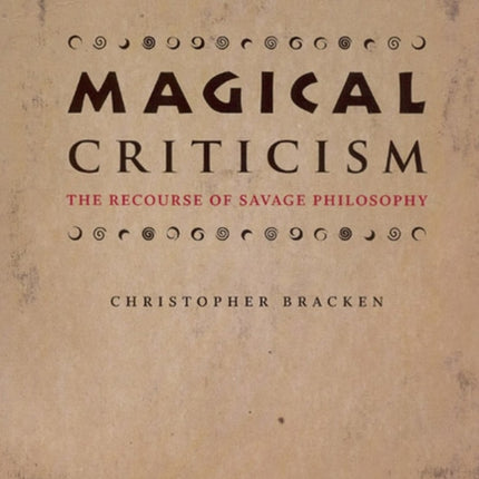 Magical Criticism: The Recourse of Savage Philosophy