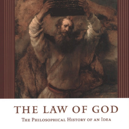 The Law of God: The Philosophical History of an Idea