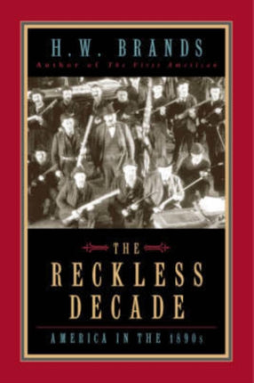 The Reckless Decade: America in the 1890s