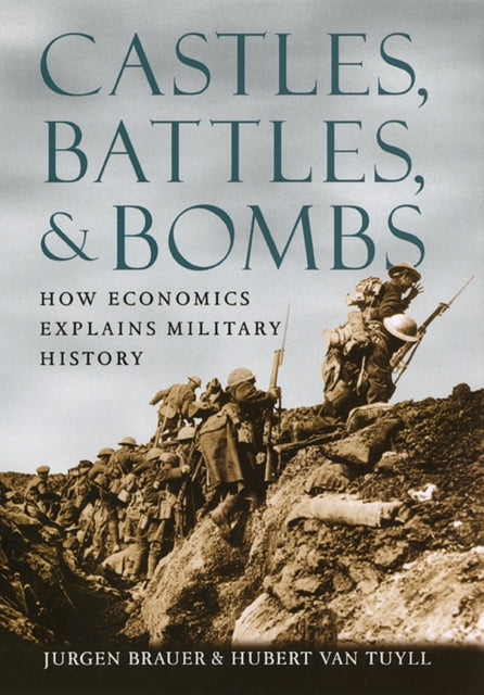 Castles, Battles, and Bombs: How Economics Explains Military History