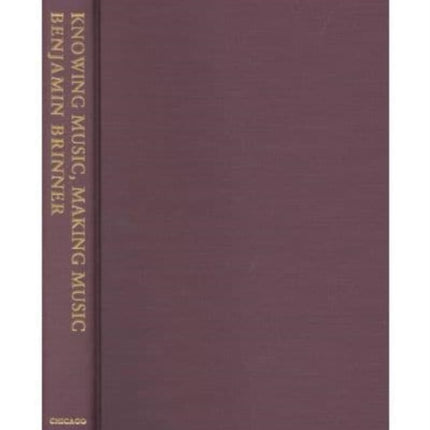 Knowing Music Making Music