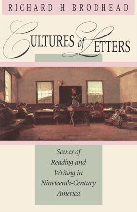 Cultures of Letters: Scenes of Reading and Writing in Nineteenth-Century America