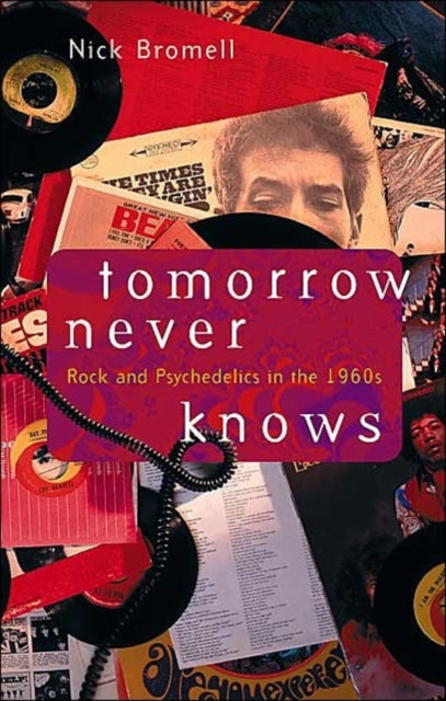 Tomorrow Never Knows: Rock and Psychedelics in the 1960s