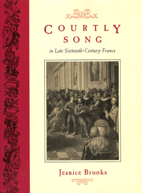 Courtly Song in Late Sixteenth-Century France