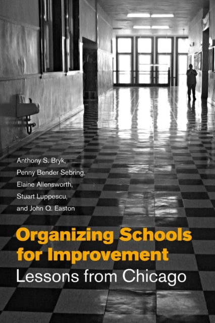 Organizing Schools for Improvement: Lessons from Chicago