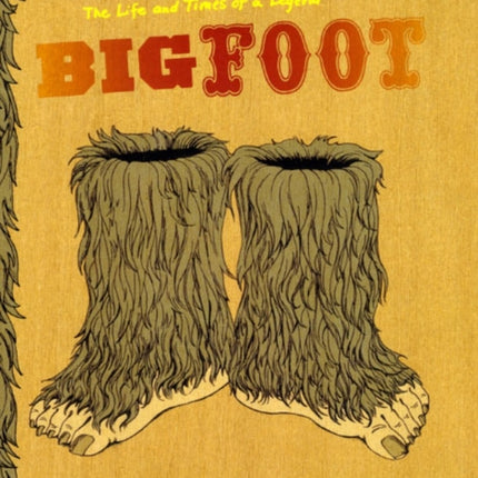 Bigfoot  The Life and Times of a Legend