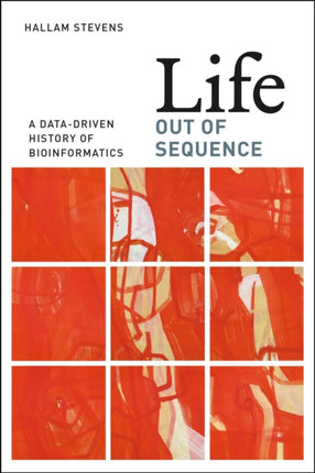 Life Out of Sequence: A Data-Driven History of Bioinformatics