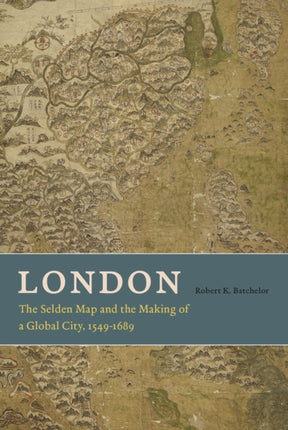 London  The Selden Map and the Making of a Global