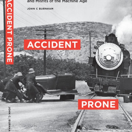 Accident Prone A History of Technology Psychology