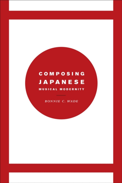 Composing Japanese Musical Modernity