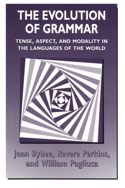 The Evolution of Grammar: Tense, Aspect, and Modality in the Languages of the World