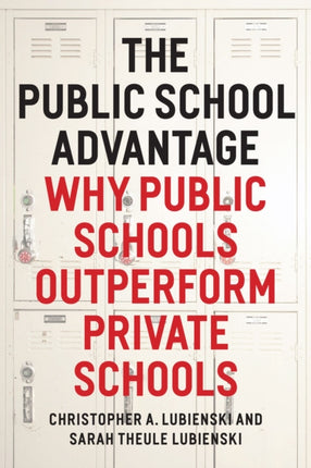 The Public School Advantage: Why Public Schools Outperform Private Schools