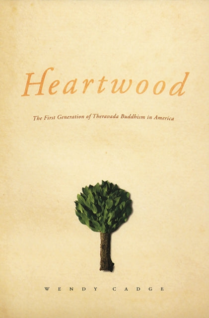 Heartwood: The First Generation of Theravada Buddhism in America