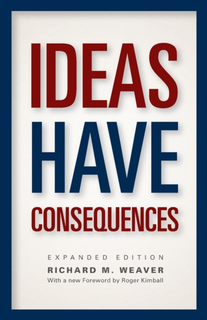 Ideas Have Consequences: Expanded Edition