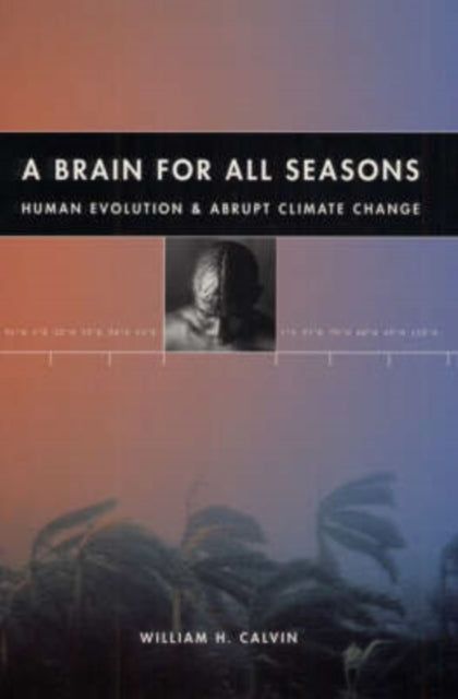 A Brain for All Seasons Human Evolution and