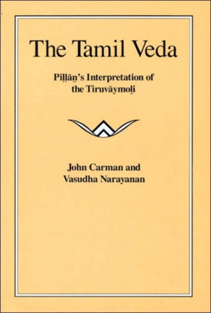 The Tamil Veda: Pillan's Interpretation of the Tiruvaymoli