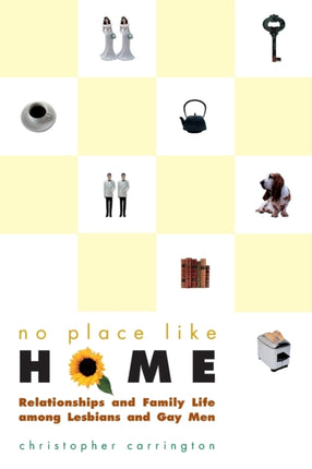 No Place Like Home: Relationships and Family Life among Lesbians and Gay Men