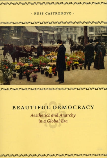 Beautiful Democracy: Aesthetics and Anarchy in a Global Era