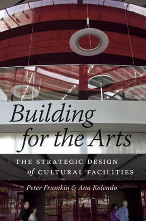 Building for the Arts  The Strategic Design of