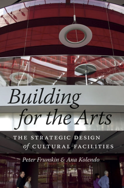Building for the Arts  The Strategic Design of