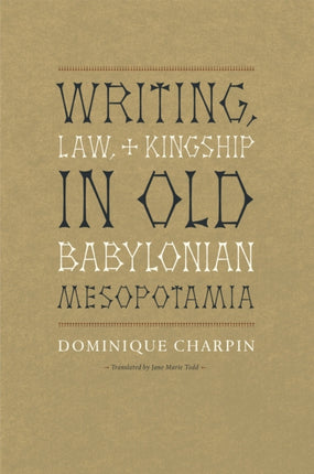 Writing, Law, and Kingship in Old Babylonian Mesopotamia